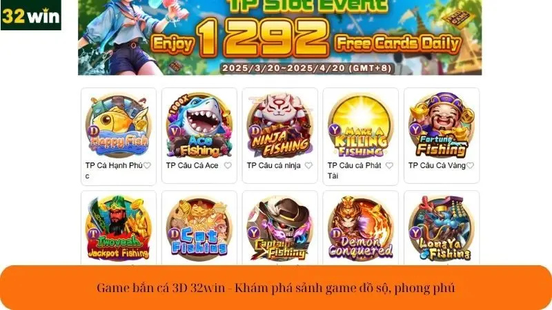 Game bắn cá 3d 32win - Khám phá sảnh game đồ sộ, phong phú