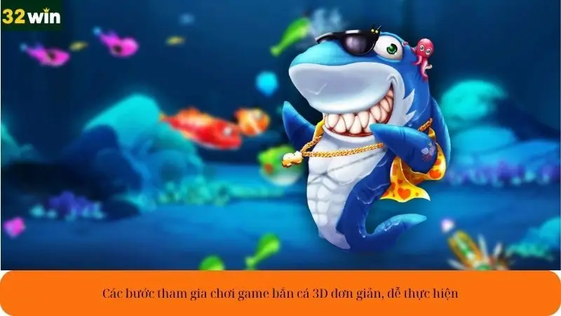 Các bước tham gia chơi game bắn cá 3D đơn giản, dễ thực hiện