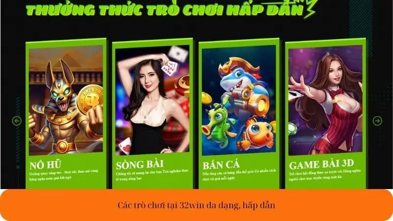 Các trò chơi tại 32win đa dạng và cực kỳ hấp dẫn