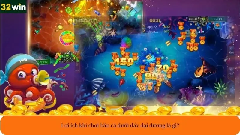 Lợi ích khi chơi bắn cá dưới đáy đại dương là gì