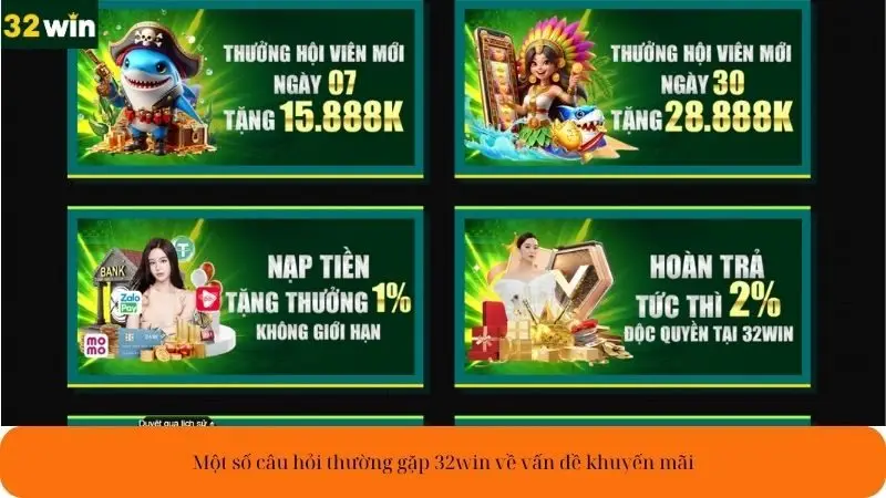 Một số câu hỏi thường gặp 32win về vấn đề khuyến mãi