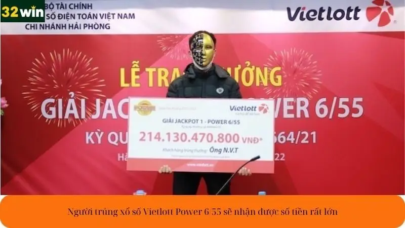 Người trúng xổ số Vietlott Power 6/55 sẽ nhận được số tiền rất lớn