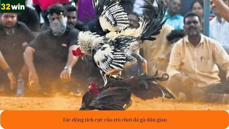 Tác động tích cực của trò chơi đá gà dân gian