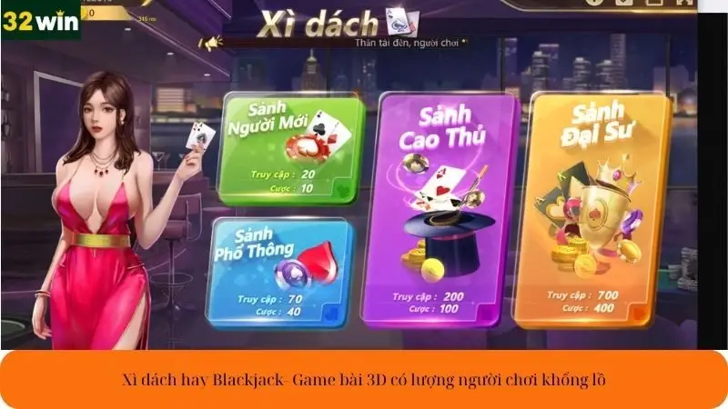 Xì dách hay blackjack - Game bài 3D có lượng người chơi khổng lồ